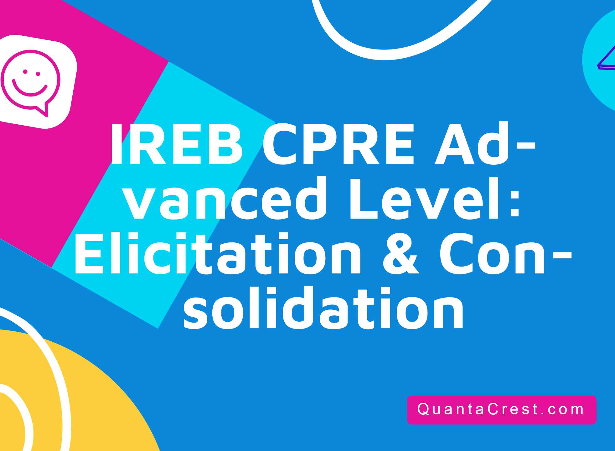 IREB CPRE Advanced Level: Elicitation &amp; Consolidation